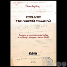 FIDEL MAÍZ Y SU PEQUENA GEOGRAFIA - Autora: VIVIANA PAGLIALUNGA - Año 2018